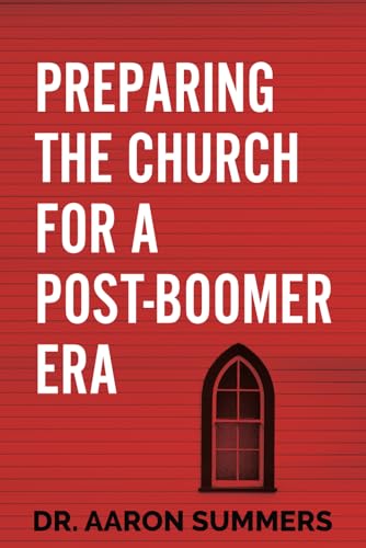 Preparing the Church for a Post-Boomer Era von Rainer Publishing