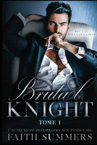 Brutal Knight: Une romance avec un milliardaire (Brutal Milliardaires, Band 1) von Independently published