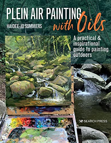 Plein Air Painting With Oils: A Practical & Inspirational Guide to Painting Outdoors von Search Press