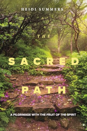 The Sacred Path: A Pilgrimage with the Fruit of the Spirit von Bookbaby