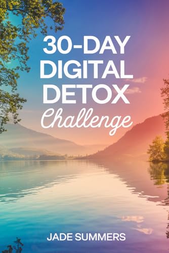30-Day Digital Detox Challenge (Personal Development & Self-Help: Unlock Your Best Self, Band 1) von Independently published