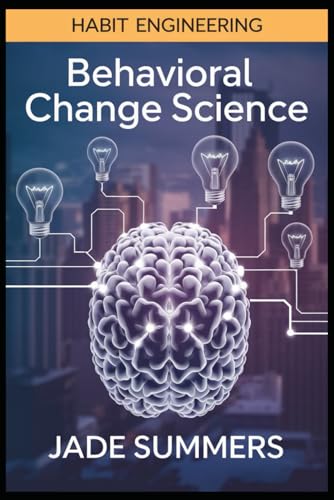 Behavioral Change Science (Personal Development & Self-Help: Unlock Your Best Self, Band 44) von Independently published