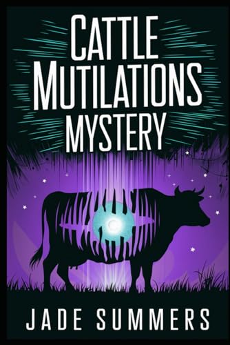 Cattle Mutilations Mystery (Aliens, UFOs, and Cryptids: Unraveling the Unknown, Band 74) von Independently published