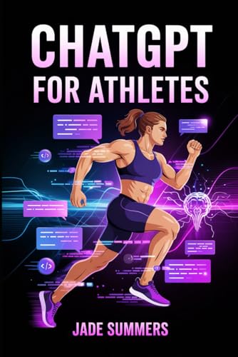 ChatGPT for Athletes (ChatGPT Power Professions) von Independently published