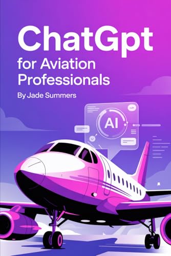 ChatGPT for Aviation Professionals (ChatGPT Power Professions) von Independently published