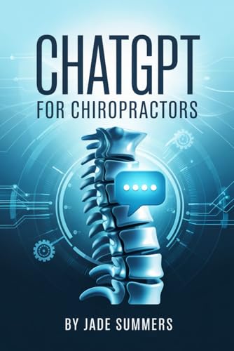 ChatGPT for Chiropractors (ChatGPT Power Professions) von Independently published