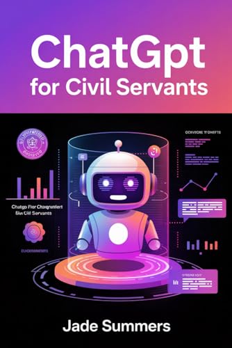 ChatGPT for Civil Servants (ChatGPT Power Professions) von Independently published