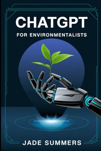 ChatGPT for Environmentalists (ChatGPT Power Professions) von Independently published