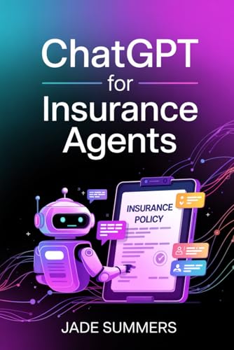 ChatGPT for Insurance Agents (ChatGPT Power Professions) von Independently published
