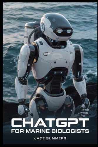 ChatGPT for Marine Biologists (ChatGPT Power Professions) von Independently published