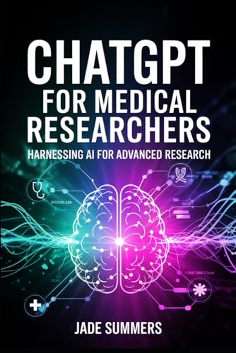 ChatGPT for Medical Researchers (ChatGPT Power Professions) von Independently published