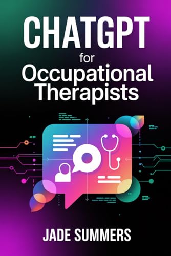ChatGPT for Occupational Therapists (ChatGPT Power Professions) von Independently published