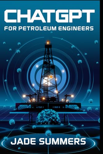 ChatGPT for Petroleum Engineers (ChatGPT Power Professions) von Independently published