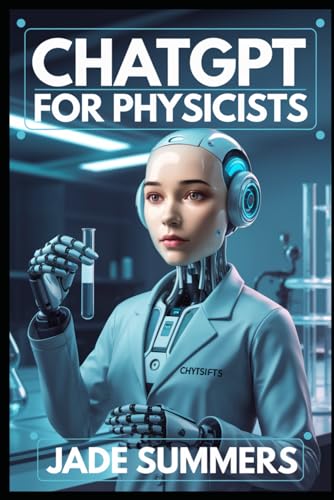 ChatGPT for Physicists (ChatGPT Power Professions) von Independently published