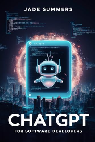 ChatGPT for Software Developers (ChatGPT Power Professions)