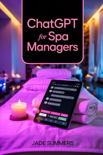 ChatGPT for Spa Managers (ChatGPT Power Professions) von Independently published
