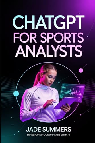 ChatGPT for Sports Analysts (ChatGPT Power Professions) von Independently published