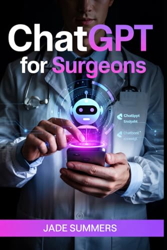 ChatGPT for Surgeons (ChatGPT Power Professions) von Independently published
