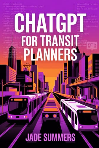 ChatGPT for Transit Planners (ChatGPT Power Professions) von Independently published