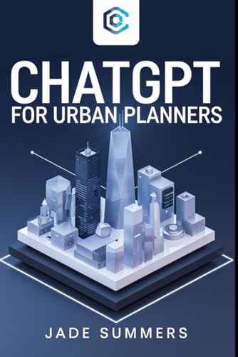 ChatGPT for Urban Planners (ChatGPT Power Professions) von Independently published
