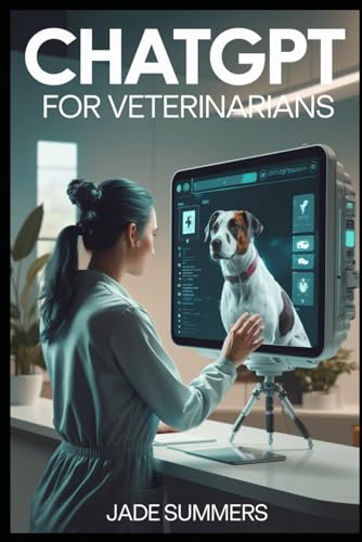 ChatGPT for Veterinarians (ChatGPT Power Professions) von Independently published