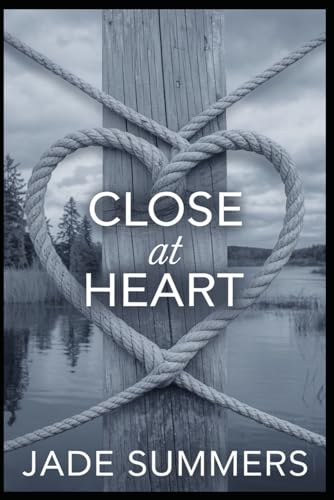 Close at Heart (Relationships: Nurturing Connections for a Fulfilling Life, Band 21) von Independently published
