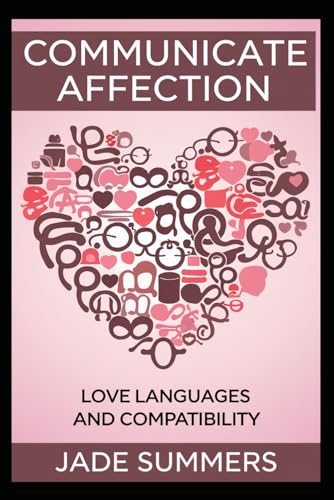 Communicate Affection (Relationships: Nurturing Connections for a Fulfilling Life, Band 28) von Independently published