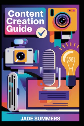Content Creation Guide (Business & Entrepreneurship: Your Path to Success, Band 3) von Independently published