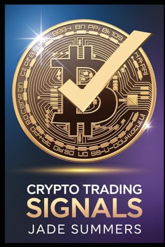 Crypto Trading Signals (Bitcoin & Cryptocurrencies: Your Ultimate Guide to the Digital Revolution, Band 11) von Independently published