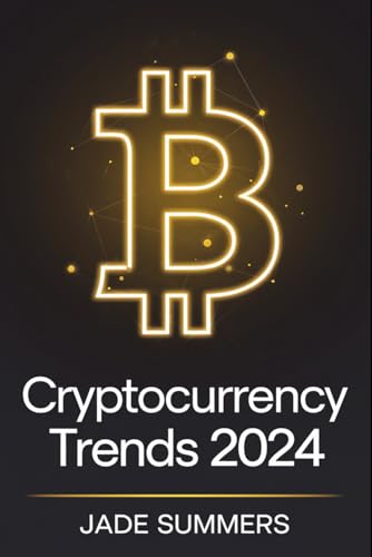 Cryptocurrency Trends 2024 (Bitcoin & Cryptocurrencies: Your Ultimate Guide to the Digital Revolution, Band 18) von Independently published