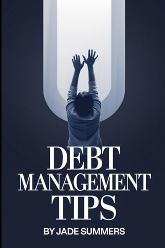 Debt Management Tips (Business & Entrepreneurship: Your Path to Success, Band 44) von Independently published