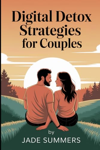 Digital Detox Strategies for Couples Digital Detox Strategies for Couples von Independently published