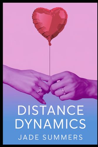 Distance Dynamics (Relationships: Nurturing Connections for a Fulfilling Life, Band 2) von Independently published