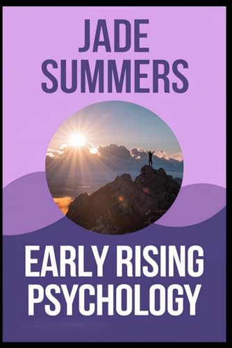 Early Rising Psychology (Personal Development & Self-Help: Unlock Your Best Self, Band 26) von Independently published
