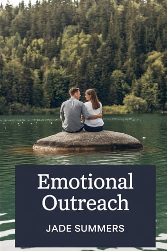 Emotional Outreach (Relationships: Nurturing Connections for a Fulfilling Life, Band 15) von Independently published