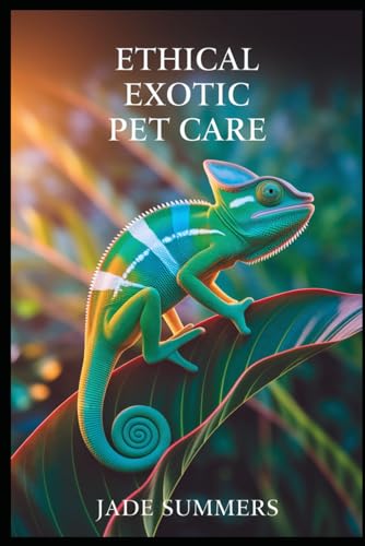 Ethical Exotic Pet Care Ethical Exotic Pet Care von Independently published