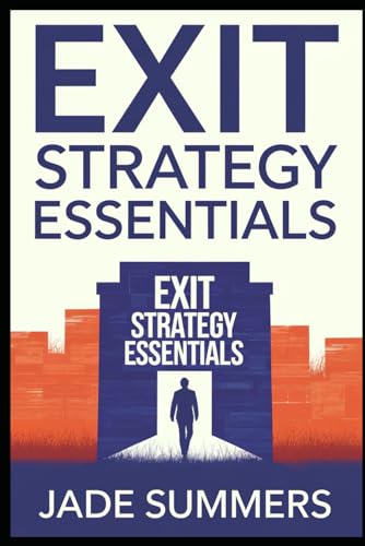 Exit Strategy Essentials (Business & Entrepreneurship: Your Path to Success, Band 31) von Independently published
