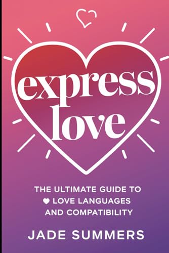 Express Love (Relationships: Nurturing Connections for a Fulfilling Life, Band 26) von Independently published