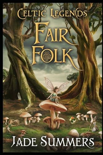 Fair Folk (Myths & Legends: Exploring the Stories of Humanity, Band 57) von Independently published