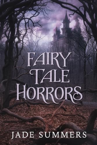Fairy Tale Horrors (Myths & Legends: Exploring the Stories of Humanity, Band 99) von Independently published