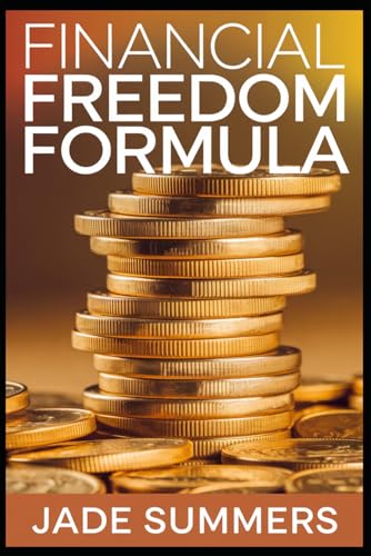 Financial Freedom Formula (Business & Entrepreneurship: Your Path to Success, Band 46) von Independently published