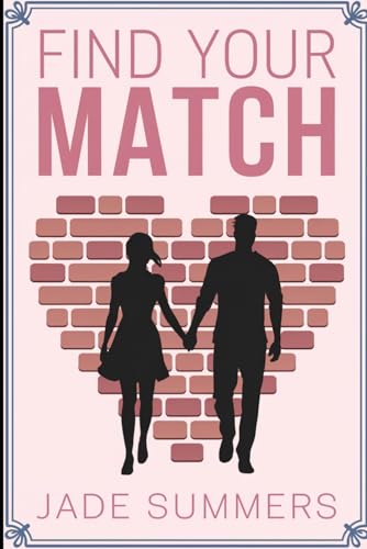 Find Your Match (Relationships: Nurturing Connections for a Fulfilling Life, Band 29) von Independently published