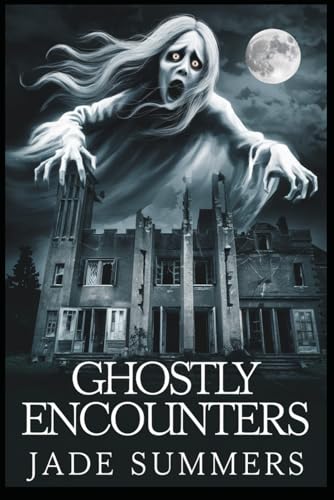 Ghostly Encounters (Myths & Legends: Exploring the Stories of Humanity, Band 88) von Independently published