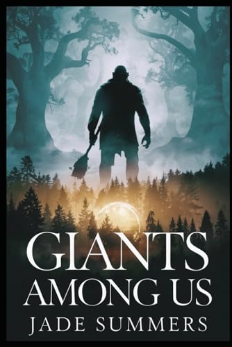 Giants Among Us (Aliens, UFOs, and Cryptids: Unraveling the Unknown, Band 88) von Independently published