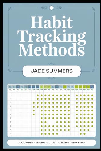 Habit Tracking Methods (Personal Development & Self-Help: Unlock Your Best Self, Band 46) von Independently published
