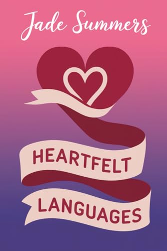 Heartfelt Languages (Relationships: Nurturing Connections for a Fulfilling Life, Band 31) von Independently published