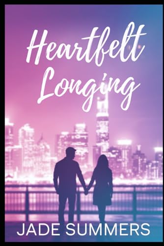Heartfelt Longing (Relationships: Nurturing Connections for a Fulfilling Life, Band 6) von Independently published