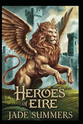 Heroes of Eire (Myths & Legends: Exploring the Stories of Humanity, Band 48) von Independently published