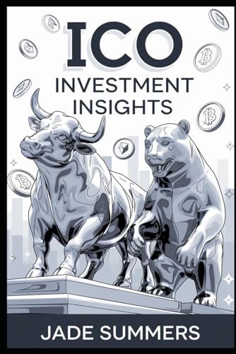 ICO Investment Insights (Bitcoin & Cryptocurrencies: Your Ultimate Guide to the Digital Revolution, Band 7) von Independently published