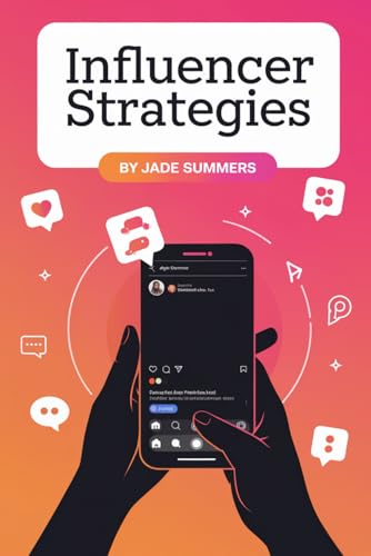 Influencer Strategies (Business & Entrepreneurship: Your Path to Success, Band 5) von Independently published